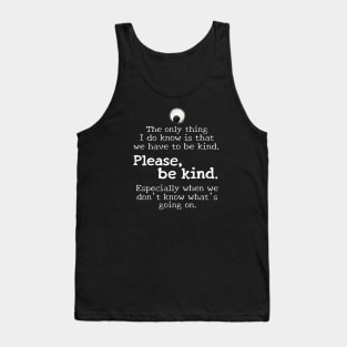 Please be kind, white text Tank Top